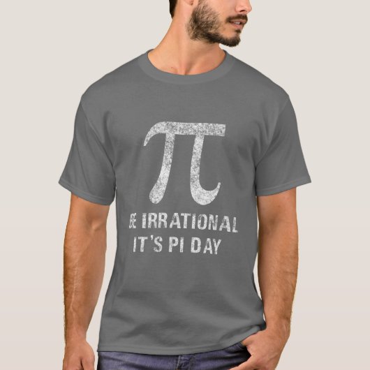 Wees irrationeel Het is Pi Day Funny Novelty Wisku T-shirt (Voorkant)