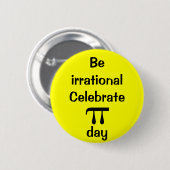 Wees irrationeel, vier PI-dag! Ronde Button 5,7 Cm (Voorkant /achterkant)