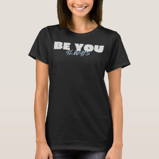 Wees je altijd inspirerende zelf liefde citaat t-shirt