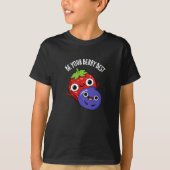 Wees je bessen beste grappige fruit pun donker BG T-shirt (Voorkant)