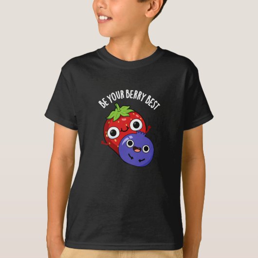Wees je bessen beste grappige fruit pun donker BG T-shirt (Voorkant)
