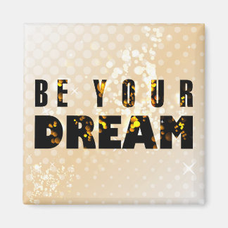 Wees je droom. Inspirerend prijsopgave Magneet