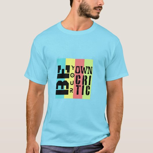 Wees je eigen critici t-shirt (Voorkant)