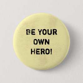 "Wees je eigen Hero." Motivatie prijsopgave Ronde Button 5,7 Cm