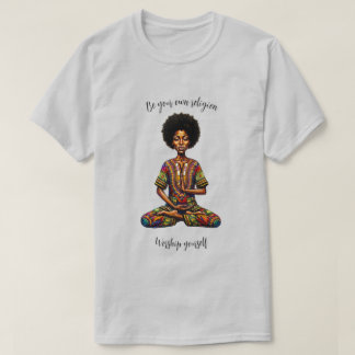 Wees je eigen religie & aanbid jezelf t-shirt