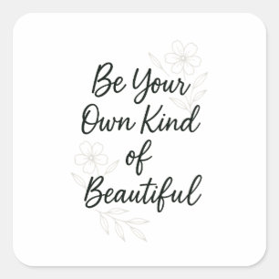 Wees je eigen soort mooi – Minimalistische zelflie Vierkante Sticker