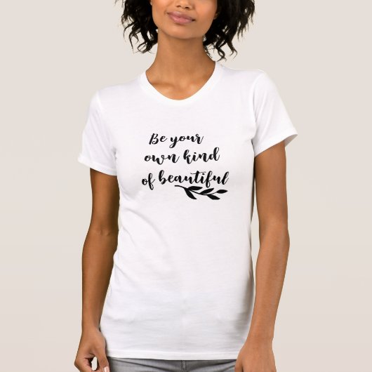 Wees je eigen soort mooie quote Shirt (Voorkant)