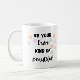 Wees je eigen soort van mooi met bloemen koffiemok