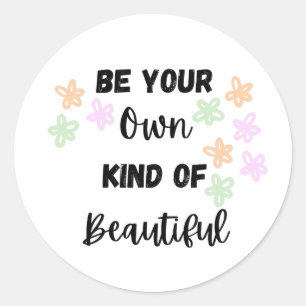 Wees je eigen soort van mooi met bloemen ronde sticker