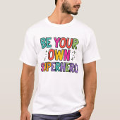 Wees je eigen superheld kleurrijke quote shirt (Voorkant)
