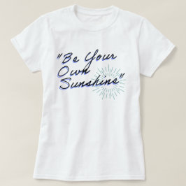 Wees je eigen zonneschijn | phozos | frase t-shirt