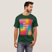 Wees je held t-shirt (Voorkant volledig)
