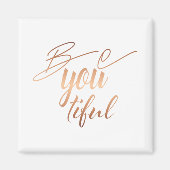 Wees je mooie Script Copper Lettering Inspire Magneet (Voorkant)