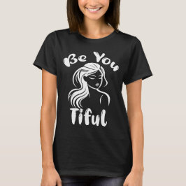 Wees je tiful mooi zelf liefde mooi t-shirt