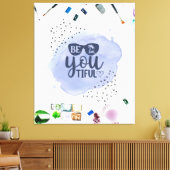 Wees je tiful Waterverf grappig citaat Canvas Afdruk (Insitu (Woonkamer))