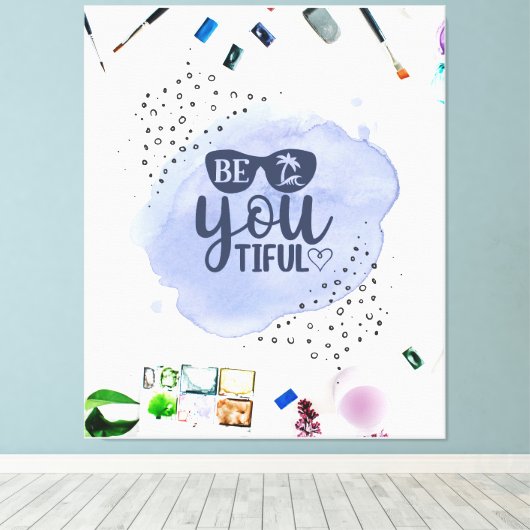 Wees je tiful Waterverf grappig citaat Canvas Afdruk (Insitu (Houten vloer))