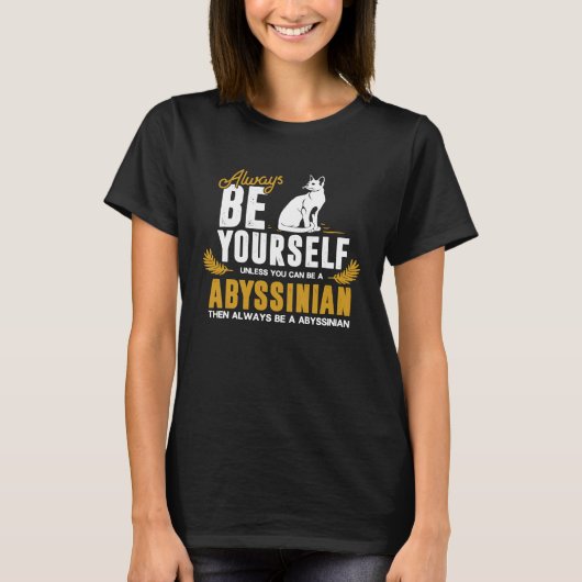 Wees jezelf Abyssijnse Kat T-shirt (Voorkant)