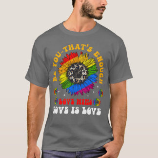 Wees jezelf er is genoeg liefde wint liefde is lie t-shirt