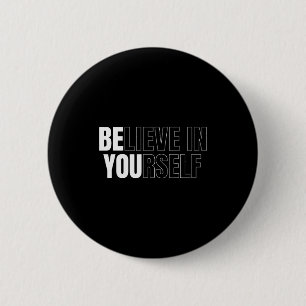 Wees jezelf Geloof in jezelf Motiverende quote ins Ronde Button 5,7 Cm