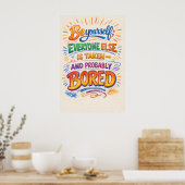 Wees jezelf, Iedereen anders is al bezet Verveelde Poster (Keuken)