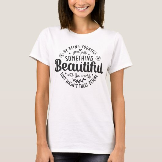 Wees jezelf iets moois citaat t-shirt (Voorkant)