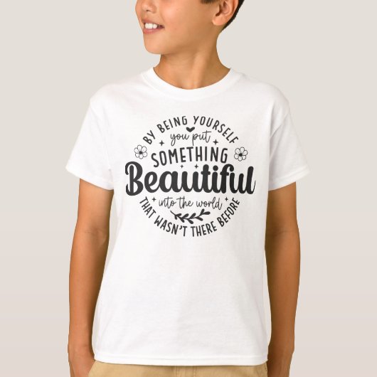 Wees jezelf iets moois citaat t-shirt (Voorkant)