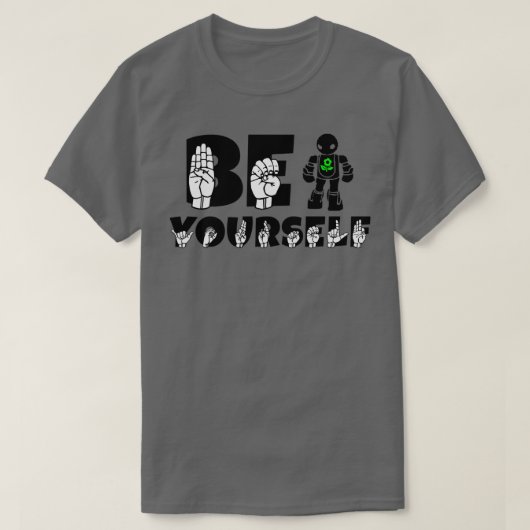 Wees jezelf met Robot en Vloergebarentaal de T-shirt (Design voorkant)