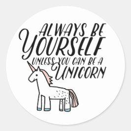 Wees jezelf of wees een eenhoorn ronde sticker