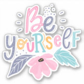Wees jezelf | Pastelbloemen Sticker (Voorkant)