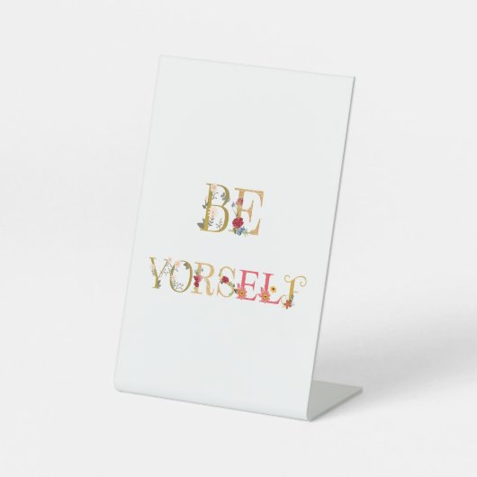 Wees jezelf  reclamebord met voetstuk (Voorkant)