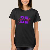 Wees jezelf t-shirt (Voorkant)