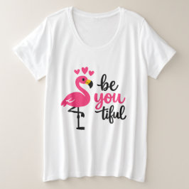 "Wees Jij Tiful"• Schattige Flamingo Positieve Cit Grote Maat T-shirt
