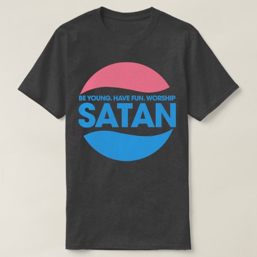 Wees jong hebben leuke aanbidding Satan T-shirt (Design voorkant)