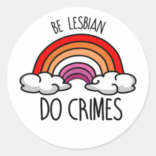 WEES LESBIEN DOE MISDAADEN T-Shirt Ronde Sticker