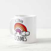Wees lesbisch, doe misdaden koffiemok (Voorkant links)
