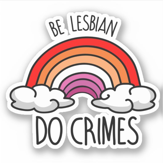 Wees lesbisch, doe misdaden sticker (Voorkant)