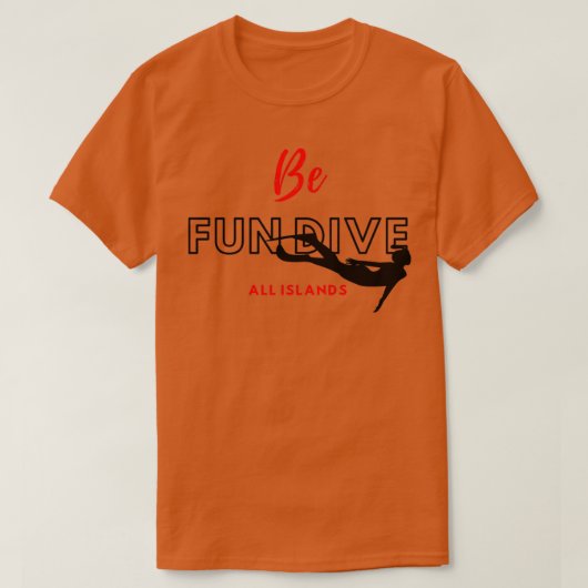 Wees leuk om alle eilanden te duiken t-shirt (Design voorkant)