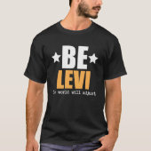Wees Levi De wereld zal zich aanpassen T-shirt (Voorkant)