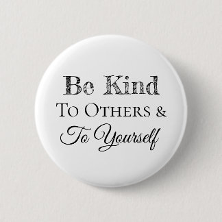 Wees lief voor anderen en voor jezelf ronde button 5,7 cm
