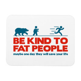Wees lief voor dikke mensen magneet