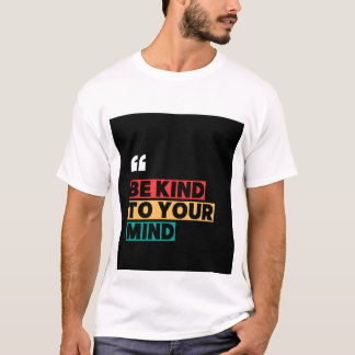 Wees lief voor je geest Mental Health T-Shirt