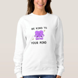 Wees lief voor je geest. trui