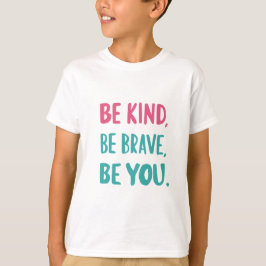 Wees lief, wees moedig, inspirerend quotes t-shirt