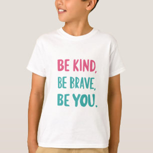 Wees lief, wees moedig, inspirerend quotes t-shirt