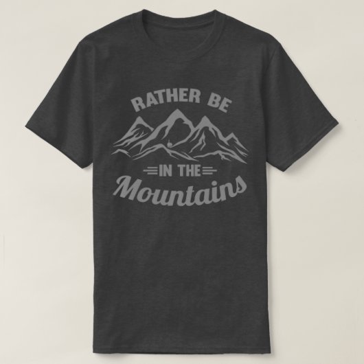 Wees liever in de bergen t-shirt (Design voorkant)