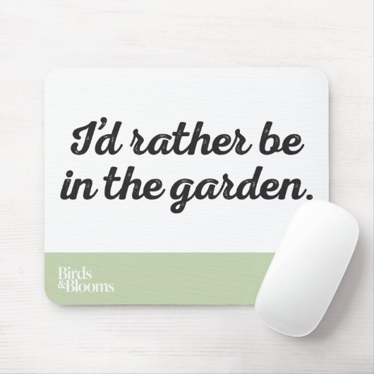 Wees liever in de tuin muismat (Met muis)