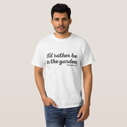 Wees liever in de tuin t-shirt (Voorkant volledig)