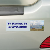 Wees liever in Wyoming Tetons Schilderachtig Bumpe Bumpersticker (Op auto)