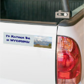 Wees liever in Wyoming Tetons Schilderachtig Bumpe Bumpersticker (Op Truck)