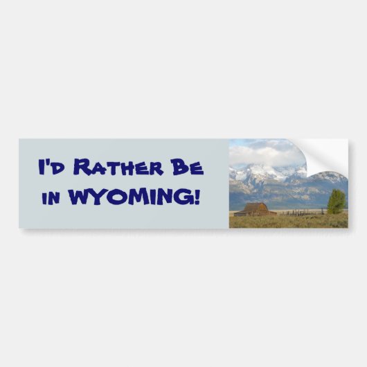 Wees liever in Wyoming Tetons Schilderachtig Bumpe Bumpersticker (Voorkant)